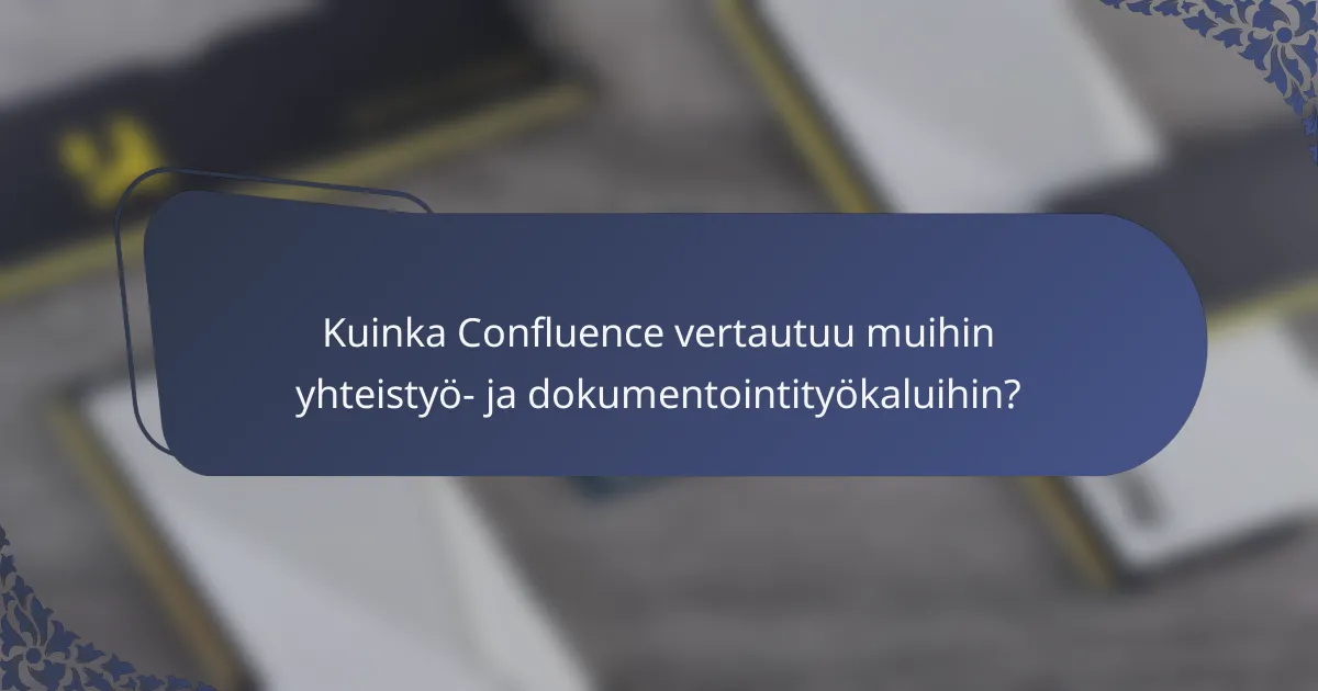 Kuinka Confluence vertautuu muihin yhteistyö- ja dokumentointityökaluihin?